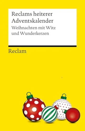 Reclams heiterer Adventskalender. Weihnachten mit Witz und Wunderkerzen: Warten auf Heiligabend mit humorvollen Erzählungen, Comics und Geschichten (Reclams Universal-Bibliothek)
