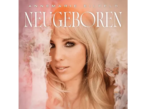 Annemarie Eilfeld - Neugeboren - (CD)