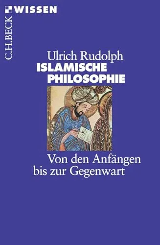 Islamische Philosophie: Von den Anfängen bis zur Gegenwart (C.H.BECK Wissen)