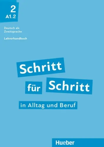 Schritt für Schritt in Alltag und Beruf 2: Lehrerhandbuch Deutsch als Zweitsprache - Lehrerhandbuch für Deutsch als Zweitsprache, bietet praxisnahe Materialien und Methoden für den Unterricht im Alltag und Beruf.