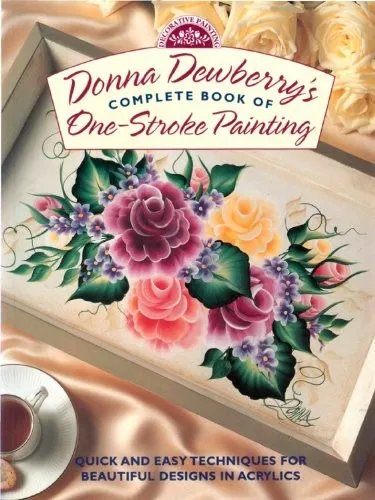 Donna Dewberry's Complete Book of One-Stroke Paint by Dewberry, Donna 0891348026