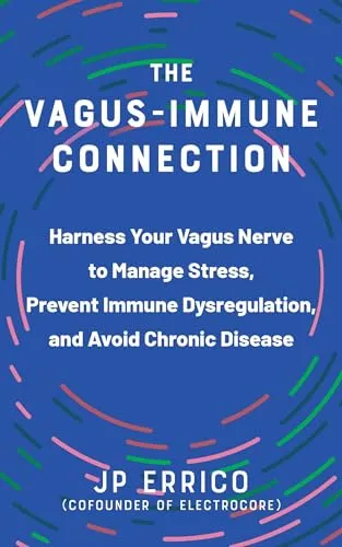 Produktbild The Vagus-Immune Connection: Harness Your Vagus Nerve to Manage Stress, Prevent Immune Dysregulation, and Avoid Chronic Disease