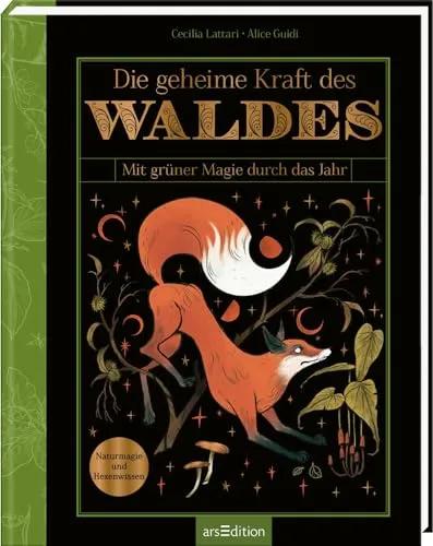 Die geheime Kraft des Waldes: Mit grüner Magie durch das Jahr - Unterhaltungsliteratur, entdecken Sie die faszinierende Welt der Naturmagie und erfahren Sie, wie Sie die heilende Kraft des Waldes für sich nutzen können.