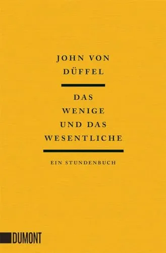 Das Wenige und das Wesentliche: Ein Stundenbuch