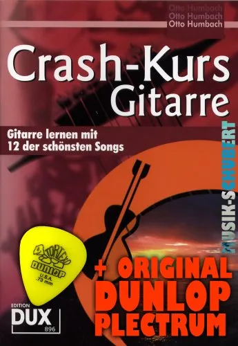 Crash-Kurs Gitarre inkl. Plektrum - Gitarre Lernen ohne Noten mit 12 der schönsten Songs (broschiert) von Otto Humbach (Noten/Sheetmusic)