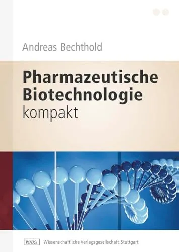 Pharmazeutische Biotechnologie kompakt - Leitfaden zur pharmazeutischen Biotechnologie, ideal für Studierende und Fachkräfte, die praxisnahe Einblicke und aktuelle Entwicklungen suchen.