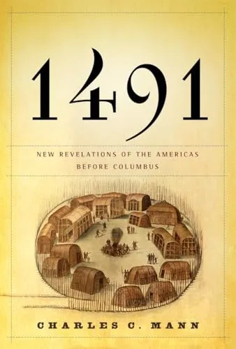 1491: New Revelations of the Americans Before Columbus - Soziologie-Referenz, faszinierende Einblicke in die Kulturen der Amerikas vor Columbus und deren Einfluss auf die Geschichte.