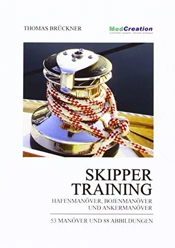 Skippertraining: Hafenmanöver, Bojenmanöver und Ankermanöver - Freizeit, Haus & Garten – Lernen Sie professionelle Hafen-, Bojen- und Ankermanöver für sichere und souveräne Bootsfahrten.