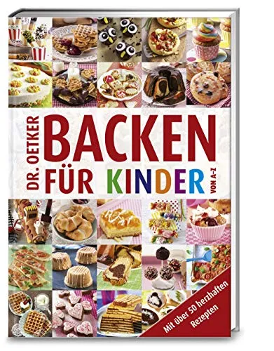 Backen für Kinder von A - Z: Mit über 50 herzhaften Rezepten (A-Z Reihe)