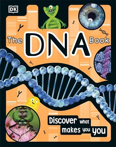 The DNA Book: Discover what makes you you (The Science Book)