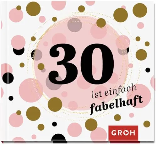 ist einfach fabelhaft: Geschenkbuch zum 30. Geburtstag | Geschenkidee zum runden Geburtstag für Freunde, Familie oder Bekannte (Zum runden Geburtstag (mit Goldveredelung)) 30