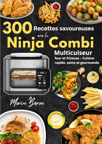 recettes savoureuses avec le Ninja Combi Multicuiseur, four et friteuse – Cuisine rapide, saine et gourmande 300