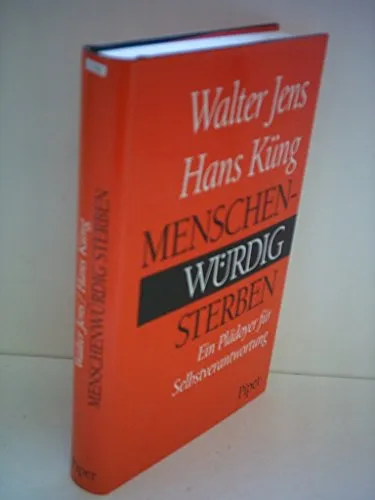 Menschenwürdig Sterben - Ein Plädoyer für Selbstverantwortung