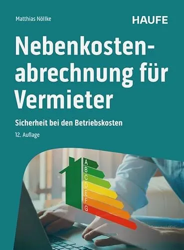 Nebenkostenabrechnung für Vermieter: Sicherheit bei den Betriebskosten - Recht: Praktisches Fachbuch für Vermieter zur sicheren und korrekten Erstellung von Nebenkostenabrechnungen.