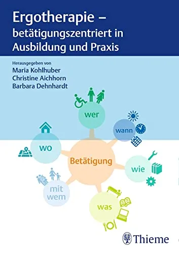 Ergotherapie - betätigungszentriert in Ausbildung und Praxis - Medizin: Praktischer Leitfaden für angehende Therapeuten, der die betätigungszentrierte Therapie in Ausbildung und Praxis fokussiert.