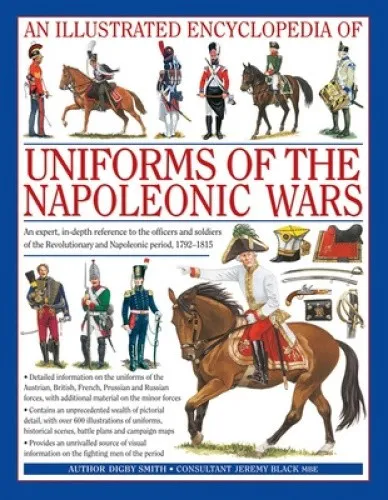 An Illustrated Encyclopedia of Uniforms of the Napoleonic Wars - Militärwissenschaft, umfassendes Nachschlagewerk über Offiziere und Soldaten der Napoleonischen Kriege, ideal für Historiker und Sammler.