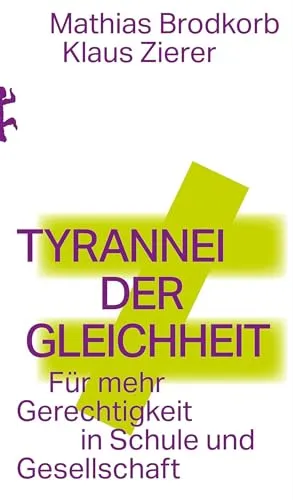 Tyrannei der Gleichheit: Für mehr Gerechtigkeit in Schule und Gesellschaft - Ein aufschlussreiches Buch über die Herausforderungen der Gleichheit in Bildung und Gesellschaft. Entdecken Sie neue Perspektiven für mehr Gerechtigkeit und Chancengleichheit.