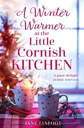 A Winter Warmer at the Little Cornish Kitchen: An enchanting Christmas romantic comedy