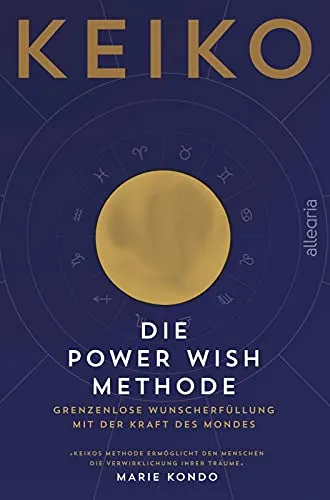 Die POWER WISH Methode: Grenzenlose Wunscherfüllung mit der Kraft des Mondes