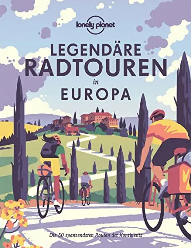 Lonely Planet Bildband Legendäre Radtouren in Europa - Fahrzeuge & Technik Geschenkbücher - Entdecken Sie die 50 spannendsten Radtouren Europas und erleben Sie unvergessliche Abenteuer auf zwei Rädern!