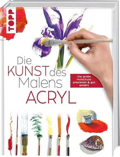 Die Kunst des Malens Acryl: Die große Malschule - Malerei: praxisnahes Lehrbuch für Acrylmalerei, ideal für Einsteiger und Fortgeschrittene, mit vielen Tipps und Techniken für kreative Freiheit.
