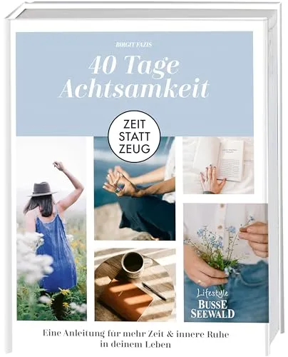 Zeit statt Zeug: 40 Tage Achtsamkeit - Hörbuch für innere Ruhe - Hörbuch zur Achtsamkeit, bietet praktische Tipps für mehr Zeit und innere Ruhe in deinem Leben.