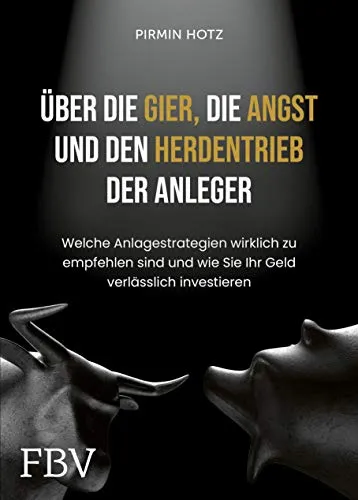 Über die Gier, die Angst und den Herdentrieb der Anleger - Handel: Erfahren Sie, welche Anlagestrategien wirklich empfehlenswert sind und wie Sie Ihr Geld verlässlich investieren können.
