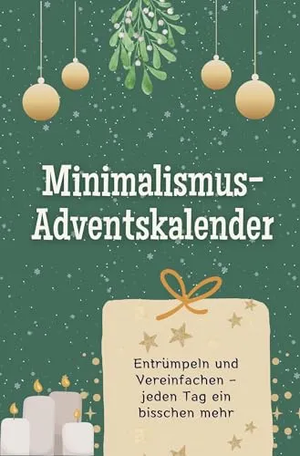 Minimalismus-Adventskalender: Entrümpeln und Vereinfachen - Advent & Weihnachten Geschenkbücher, fördert tägliches Entrümpeln für ein einfacheres Leben – das ideale Geschenk für alle, die Minimalismus lieben.