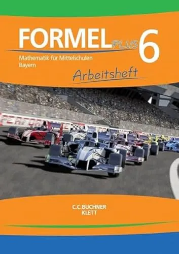 Formel PLUS – Bayern / Formel PLUS Bayern AH 6: Mathematik für Mittelschulen zum LehrplanPLUS (Formel PLUS – Bayern: Mathematik für Mittelschulen zum LehrplanPLUS)