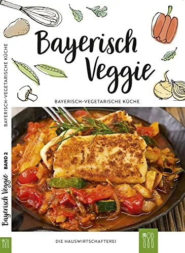 Bayerisch Veggie: Bayerisch-vegetarische Küche - Entdecken Sie die bayerisch-vegetarische Küche mit köstlichen Rezepten und traditionellen Zutaten. Ideal für Genießer und umweltbewusste Köche!