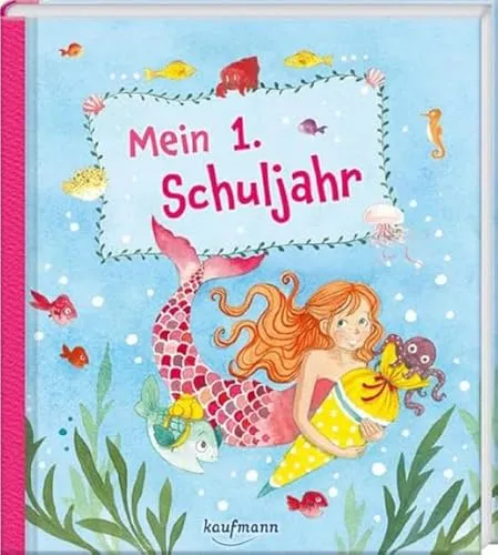 Mein 1. Schuljahr: Meerjungfrau (Ein Album zur Erinnerung an die Einschulung und das gesamte erste Schuljahr)