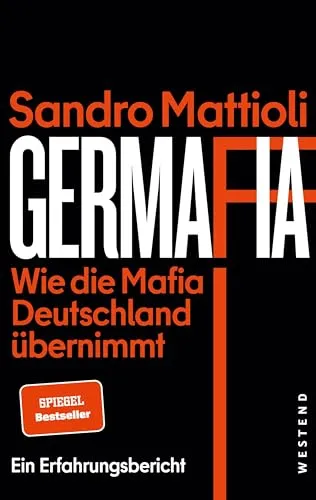 Germafia: Wie die Mafia Deutschland übernimmt - Erfahrungsbericht - Recht: Ein packender Erfahrungsbericht über die Machenschaften der Mafia in Deutschland und deren Einfluss auf die Gesellschaft.