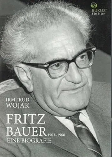 Fritz Bauer 1903-1968: Eine Biographie - Medizin: Enthüllt das Leben und die bedeutenden Beiträge von Fritz Bauer, einem wichtigen Juristen und Verfechter der Menschenrechte.