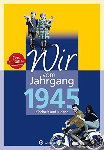 Wir vom Jahrgang 1945 - Kindheit und Jugend - Geschenkbuch zum 80. Geburtstag - Jahrgangsband mit Geschichten, Fotos und Erinnerungen mitten aus dem Alltag (Jahrgangsbände)