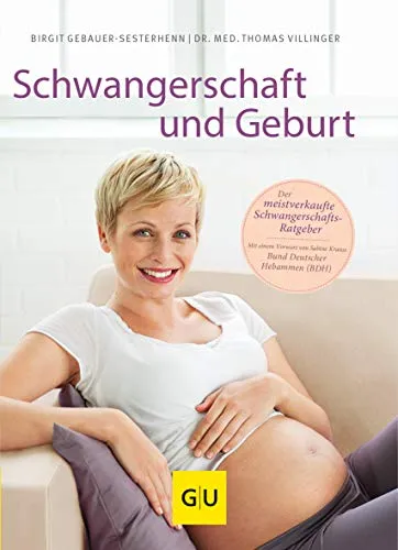 Schwangerschaft und Geburt (GU Schwangerschaft) - Umfassender Babyratgeber für werdende Eltern, bietet wertvolle Tipps und Informationen für eine gesunde Schwangerschaft und Geburt.