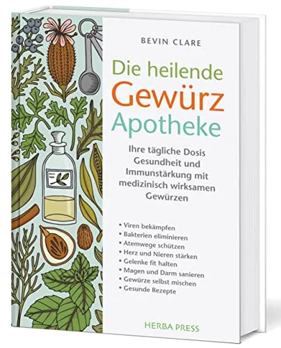 Die heilende Gewürz Apotheke: Ihre tägliche Dosis Gesundheit - Babyratgeber für Eltern, die mit medizinisch wirksamen Gewürzen das Immunsystem ihrer Kleinen stärken möchten.