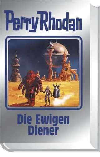 Die Ewigen Diener: Perry Rhodan Band 133 - Unterhaltungsliteratur, spannender Science-Fiction-Roman mit faszinierenden Charakteren und packender Handlung, ideal für Fans des Genres.