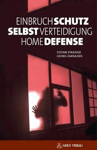Einbruchschutz & Selbstverteidigung: Home Defense - Lebenshilfe für Ihre Sicherheit zu Hause, mit effektiven Strategien und Produkten für optimalen Einbruchschutz und Selbstverteidigung.