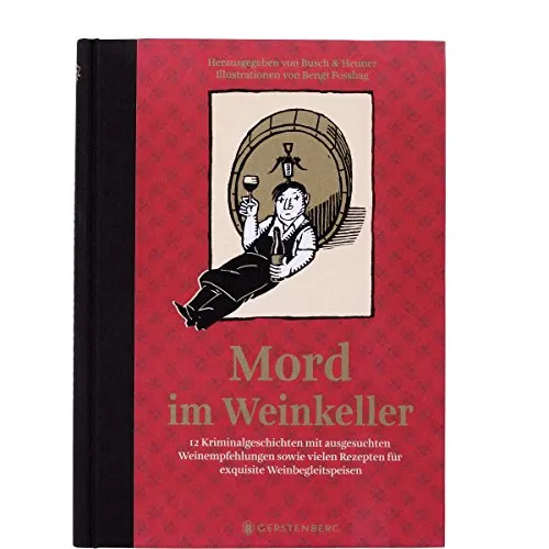 Mord im Weinkeller: 12 Kriminalgeschichten mit Weinempfehlungen - Unterhaltungsliteratur mit spannenden Kriminalgeschichten, die mit ausgesuchten Weinempfehlungen und köstlichen Rezepten für die perfekte Weinbegleitung kombiniert sind.