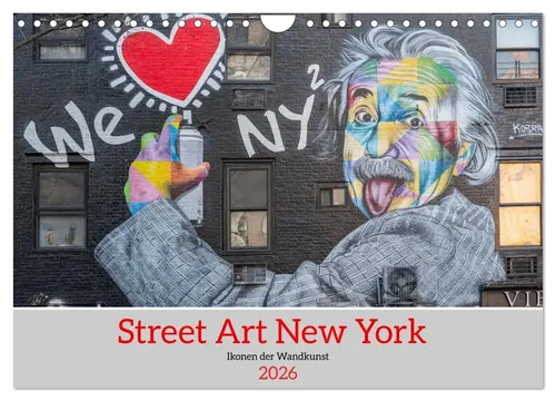 Street Art New York - Ikonen der Wandkunst Wandkalender 2026 - Kalender für Street Art Liebhaber: Entdecken Sie die Geschichten der Wände New Yorks mit beeindruckenden Wandkunst-Ikonen im praktischen DIN A4 quer Format.
