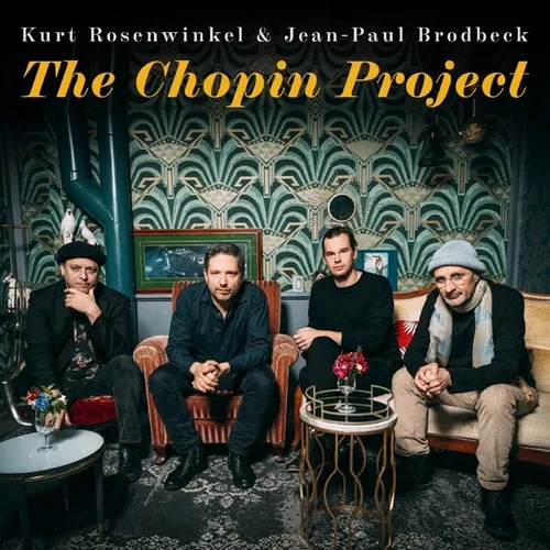 KURT & JEAN-PAUL BRODBECK ROSENWINKEL - CHOPIN PROJECT   CD NEU