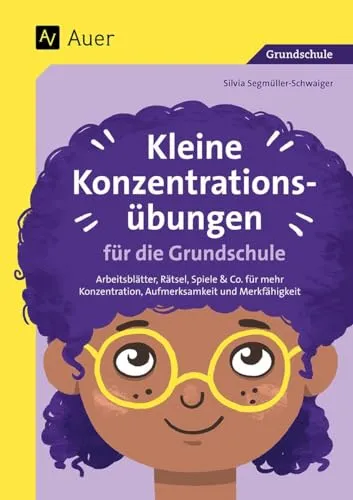Kleine Konzentrationsübungen für die Grundschule - Schule & Lernen: Fördern Sie die Konzentration und Merkfähigkeit von Schülern der 1. bis 4. Klasse mit spannenden Arbeitsblättern, Rätseln und Spielen.