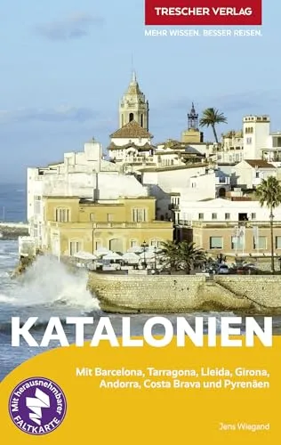 TRESCHER Reiseführer Katalonien - Freizeit, Haus & Garten – Entdecken Sie Katalonien inklusive Barcelona und Costa Brava mit herausnehmbarer Faltkarte für optimale Orientierung.