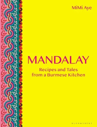 Mandalay: Recipes and Tales from a Burmese Kitchen by Aye, Mimi [Hardback]