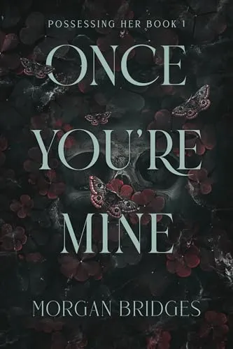 Once You're Mine: A Dark Stalker Romance (Possessing Her)