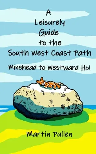 A Leisurely Guide to the South West Coast Path: Minehead to Westward Ho!: The secrets and history of the picturesque fishing villages and dramatic ... North Devon coast, Somerset and Lundy Island