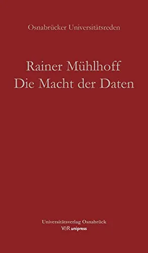 Die Macht der Daten: Warum künstliche Intelligenz eine Frage der Ethik ist (Osnabrücker Universitätsreden)