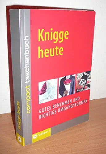 Produktbild Knigge heute: Gutes Benehmen und richtige Umgangsformen (Compact Taschenbuch)