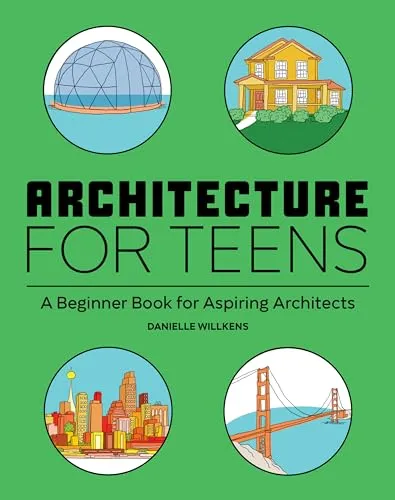 Produktbild Architecture for Teens: A Beginner's Book for Aspiring Architects