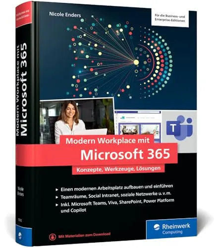 Modern Workplace mit Microsoft 365: Konzepte, Werkzeuge und Lösungen - Computer & Internet: Optimieren Sie Ihren Arbeitsplatz mit Microsoft 365 und profitieren Sie von effektiven Tools wie Microsoft Teams für bessere Zusammenarbeit.